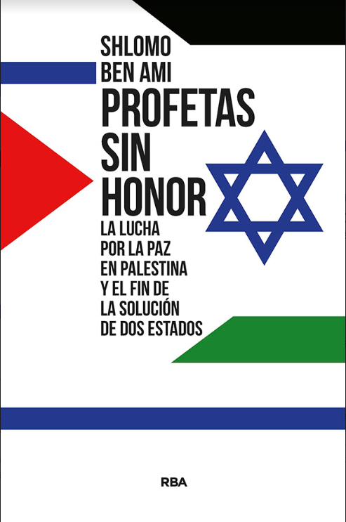 Publicación del libro de Shlomo Ben Ami, "Profetas sin honor"