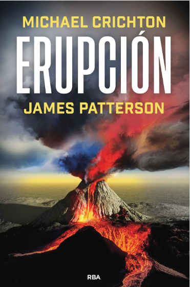 Erupción: El libro póstumo de Michael Crichton