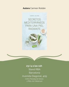 Agenda de firmas de RBA Libros en Sant Jordi. Secretos Mediterráneos para una para una piel radiante de Carmen Roldán.