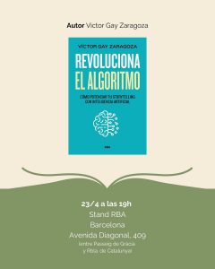 Agenda de firmas de RBA Libros en Sant Jordi. Revoluciona el Algoritmo de Víctor Gay Zaragoza.