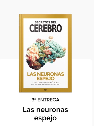 Secretos del Cerebro. Coleccionable de RBA Tercera entrega: Las neuronas espejo