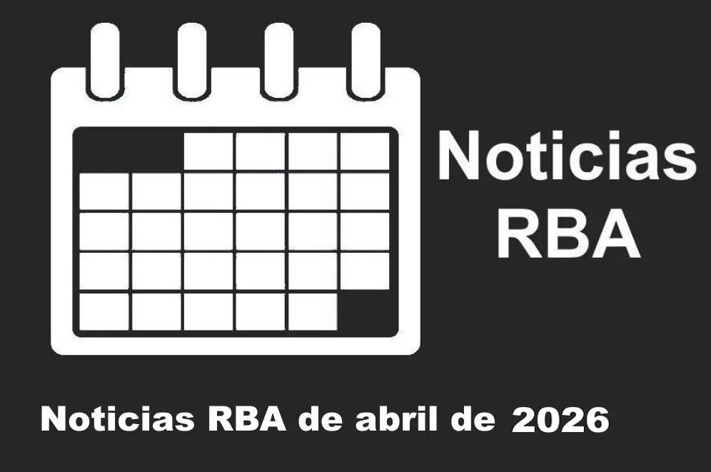 Noticias RBA de abril de 2026. Calendario.