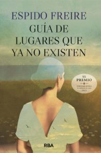 Feria del Libro de Madrid 2026. Guía de lugares que ya no existen de Espido Freire