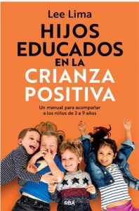 Feria del Libro de Madrid 2026. Hijos educados en la crianza positiva de Lee Lima